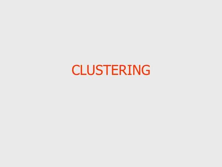 CLUSTERING. Overview Definition of Clustering Existing clustering methods Clustering examples.