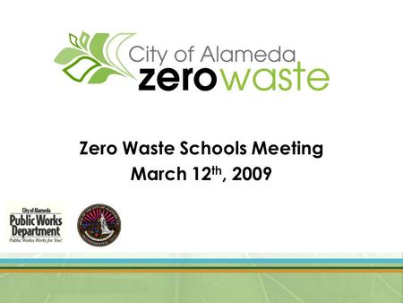 Zero Waste Schools Meeting March 12 th, 2009. Envision a world without waste 75% diversion by 2010 Reduce GHG emissions to 25% below 2005 levels by 2025.