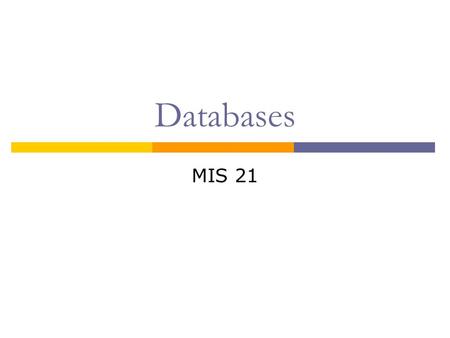 Databases MIS 21. Some database terminology  Database: integrated collection of data  Database Management System (DBMS): environment that provides mechanisms.