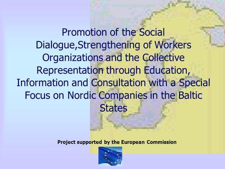 Promotion of the Social Dialogue,Strengthening of Workers Organizations and the Collective Representation through Education, Information and Consultation.