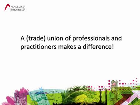 A (trade) union of professionals and practitioners makes a difference!