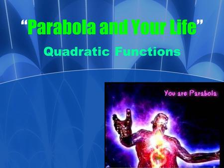“Parabola and Your Life”