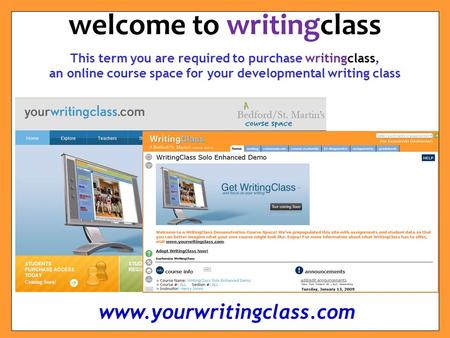 This term you are required to purchase writingclass, an online course space for your developmental writing class welcome to writingclass www.yourwritingclass.com.