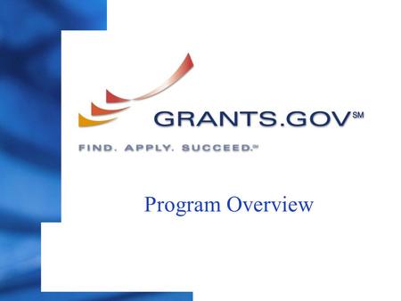 Program Overview. PAGE 2 Established as a Governmental Resource; E-Grants Initiative – Part of the President's 2002 Fiscal Year Management Agenda to Improve.