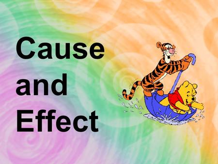 Cause and Effect. A cause is something that makes something else happen. An effect is what happens. The cause is the girl swings the club and hits the.
