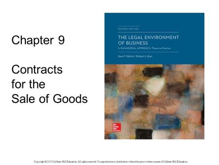 Chapter 9 Contracts for the Sale of Goods Copyright © 2015 McGraw-Hill Education. All rights reserved. No reproduction or distribution without the prior.