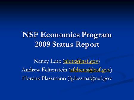 NSF Economics Program 2009 Status Report Nancy Lutz  Andrew Feltenstein  Florenz Plassmann.