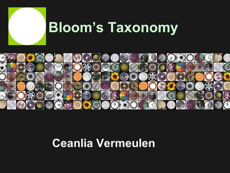 Bloom’s Taxonomy Ceanlia Vermeulen.