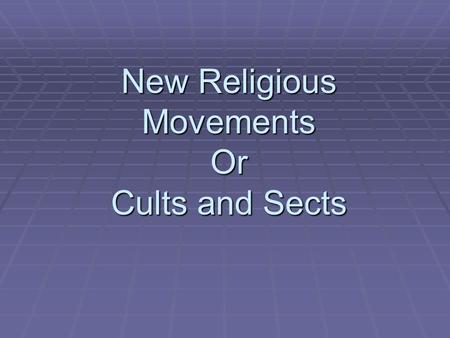 New Religious Movements Or Cults and Sects. Sects  A sect:  demands greater conformity of its members than a church  is exclusive in membership  distances.