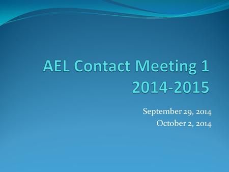 September 29, 2014 October 2, 2014. Agenda 1.Welcome and Introductions 2.Timecard Requirements 3.Reclassification 4.AEL Catchup Plan 5.ELAC – Training.