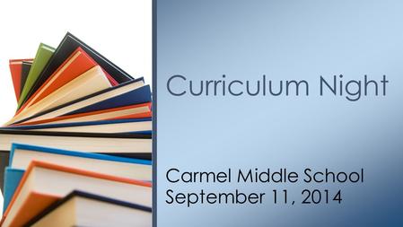 Carmel Middle School September 11, 2014 Curriculum Night.