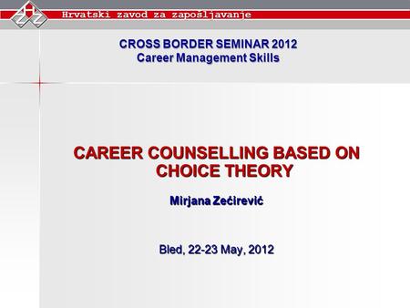 Career Management Skills CAREER COUNSELLING BASED ON CHOICE THEORY