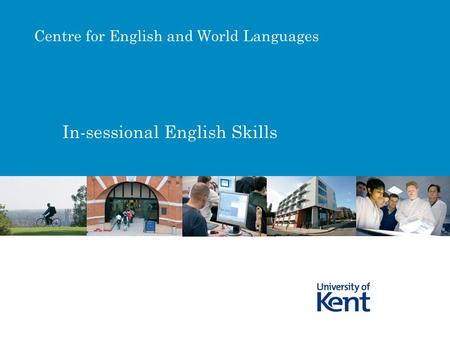 In-sessional English Skills Centre for English and World Languages.