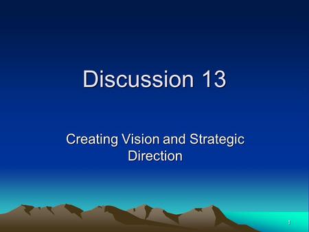 1 Discussion 13 Creating Vision and Strategic Direction.