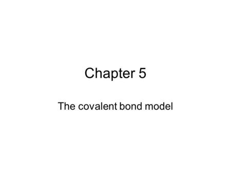 Chapter 5 The covalent bond model. Covalent bonds result from the sharing of electrons between atoms. These electron pairs (bonds) act like a glue to.