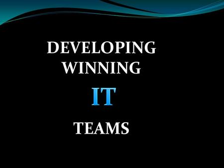 DEVELOPING WINNING TEAMS. Strategic issues Data quality Dealing with the demand for innovation and telling the difference between cutting-edge and bleeding-edge,