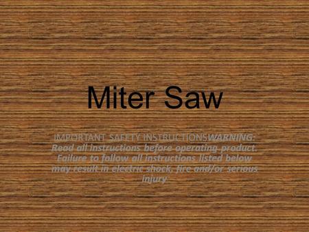 Miter Saw IMPORTANT SAFETY INSTRUCTIONSWARNING: Read all instructions before operating product. Failure to follow all instructions listed below may result.