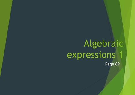 Algebraic expressions 1 Page 69. Exercise 6.1, page 69 2 x R150 = R300 4 x R150 = R600 7 x R150 = R1 050.