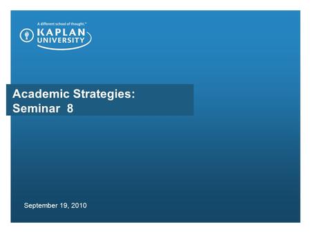 Academic Strategies: Seminar 8 September 19, 2010.