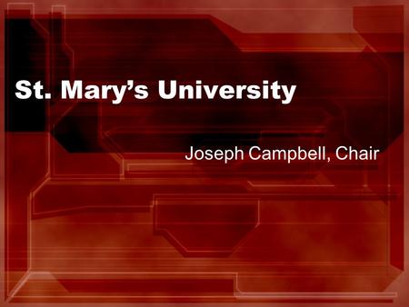 St. Mary’s University Joseph Campbell, Chair. 2008 – 2009 Officers Dr. Djaffer Ibaroudene, Faculty Advisor