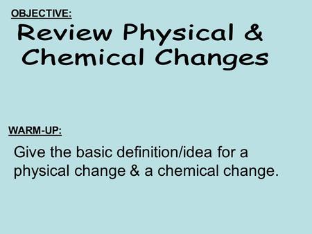 Review Physical & Chemical Changes