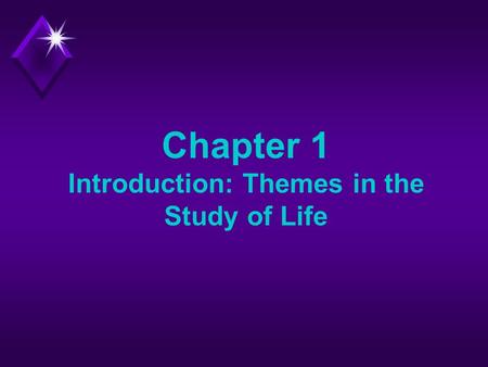 Chapter 1 Introduction: Themes in the Study of Life.