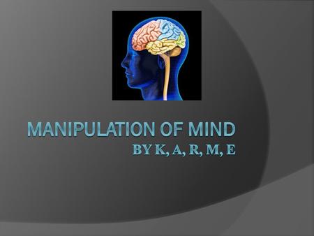 Manipulation of mind by k, a, r, m, e