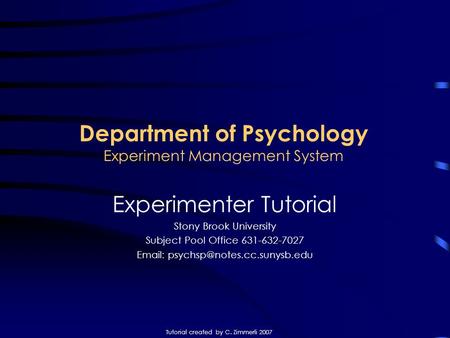 Department of Psychology Experiment Management System Experimenter Tutorial Stony Brook University Subject Pool Office 631-632-7027