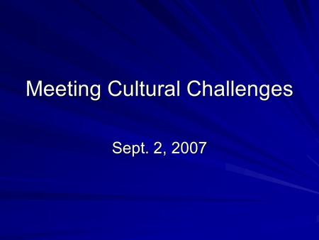 Meeting Cultural Challenges Sept. 2, 2007. What Do You Think? What are some current practices of our culture that might challenge people who follow God?