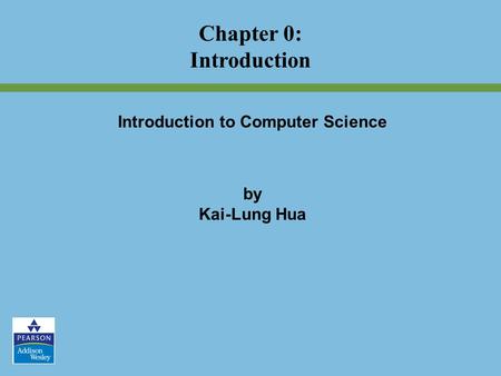 Introduction to Computer Science by Kai-Lung Hua Chapter 0: Introduction.