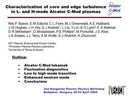 Characterization of core and edge turbulence in L- and H-mode Alcator C-Mod plasmas Outline: Alcator C-Mod tokamak Fluctuation diagnostics Low to high.