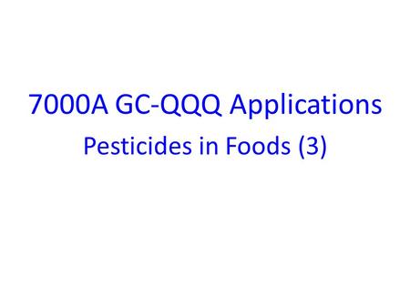 7000A GC-QQQ Applications Pesticides in Foods (3).