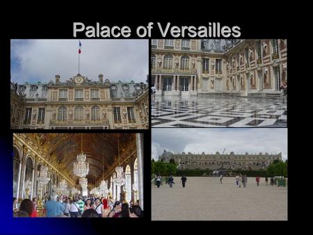 Palace of Versailles. Treaty of Versailles The “Big Four” (aka “Council of Four”) USA- Pres. Woodrow Wilson USA- Pres. Woodrow Wilson Italy- PM Vittorio.