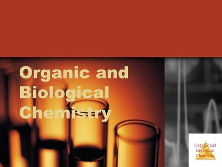Organic and Biological Chemistry Organic and Biological Chemistry.