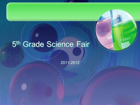 5 th Grade Science Fair 2011-2012. What is a science fair? J. Glenn Edwards will be hosting a science fair, and your child will be participating! Each.