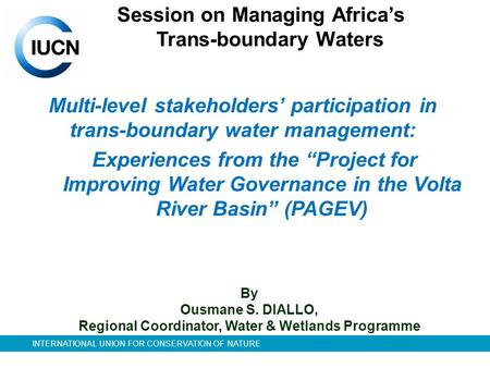 INTERNATIONAL UNION FOR CONSERVATION OF NATURE Multi-level stakeholders’ participation in trans-boundary water management: Experiences from the “Project.