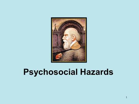 1 Psychosocial Hazards. 2 Introduction In 1990, the U.S. National Institute of Occupational Safety and Health (NIOSH) declared occupational stress to.