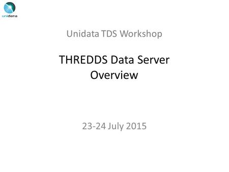 Unidata TDS Workshop THREDDS Data Server Overview