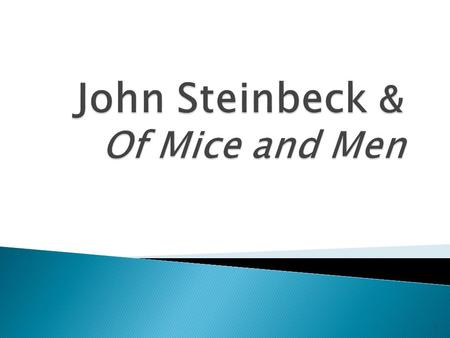 1.  John Steinbeck’s Biography  America in the Great Depression  The Novel: Of Mice and Men  Student Learning Goals 2.