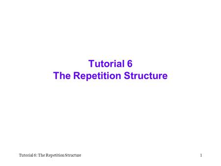 Tutorial 6 The Repetition Structure