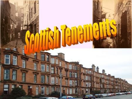 Scottish Tenements Those who were likely to live in the tenements were likely to be poor working class. They could not afford to move anywhere else.