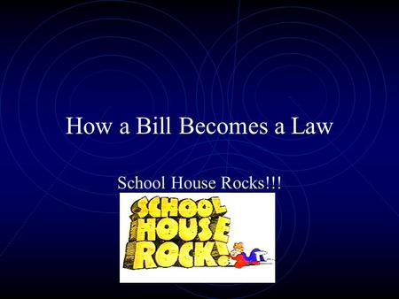 How a Bill Becomes a Law School House Rocks!!!. Step 1 The House The Clerk of the House numbers each bill and gives it a short title, thus entering it.