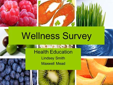 Wellness Survey Health Education Lindsey Smith Maxwell Mead.