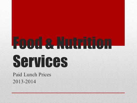 Food & Nutrition Services Paid Lunch Prices 2013-2014.