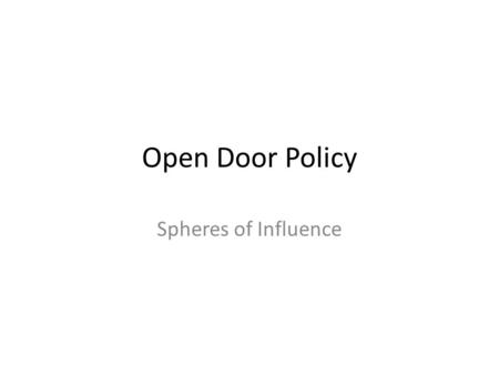 Open Door Policy Spheres of Influence.
