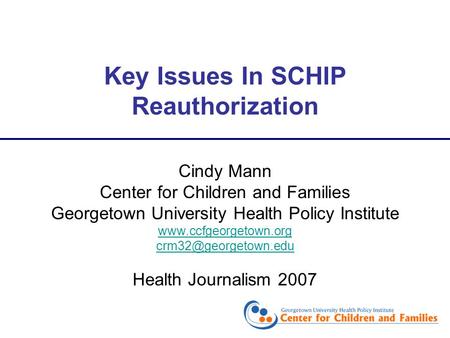 Cindy Mann Center for Children and Families Georgetown University Health Policy Institute  Health Journalism.