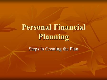 Personal Financial Planning Steps in Creating the Plan.