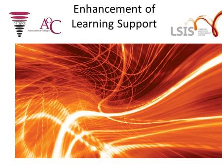 Enhancement of Learning Support. Introduction An Organisation Improvement Tool model that has been tested in a range of colleges that promotes whole organisational.