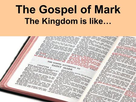 The Gospel of Mark The Kingdom is like…. Mark 4:26-32 “He also said, This is what the kingdom of God is like. A man scatters seed on the ground. Night.