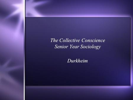 The Collective Conscience Senior Year Sociology Durkheim.